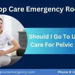 Should I Go to Urgent Care for Pelvic Pain?