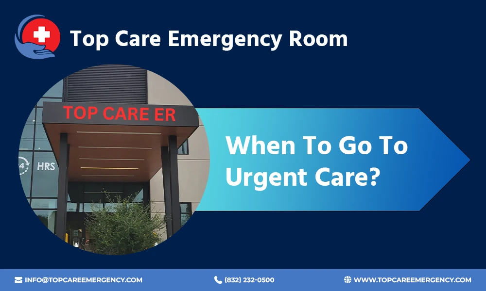 When To Go To Urgent Care | Top Care