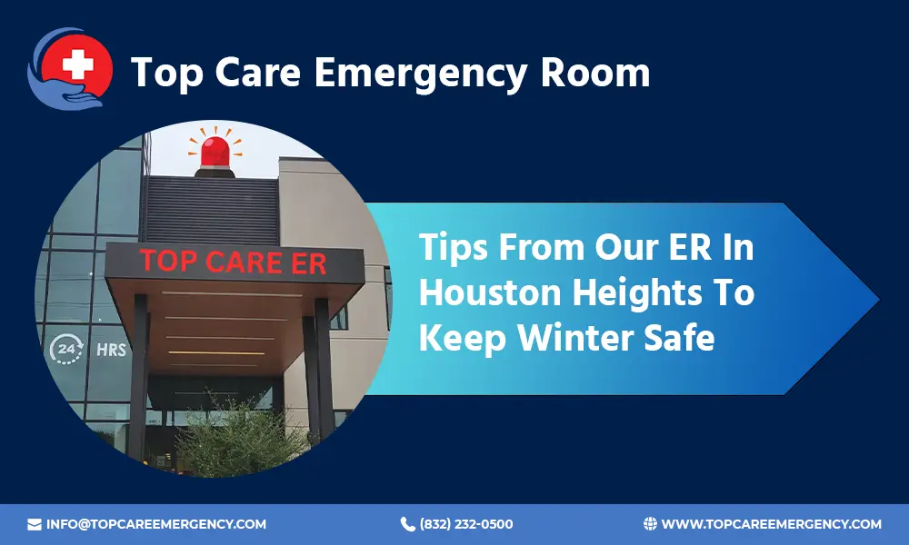 Top Care Emergency Room graphic featuring an entrance photo with the text "Tips From Our ER In Houston Heights To Keep Winter Safe" and contact details.